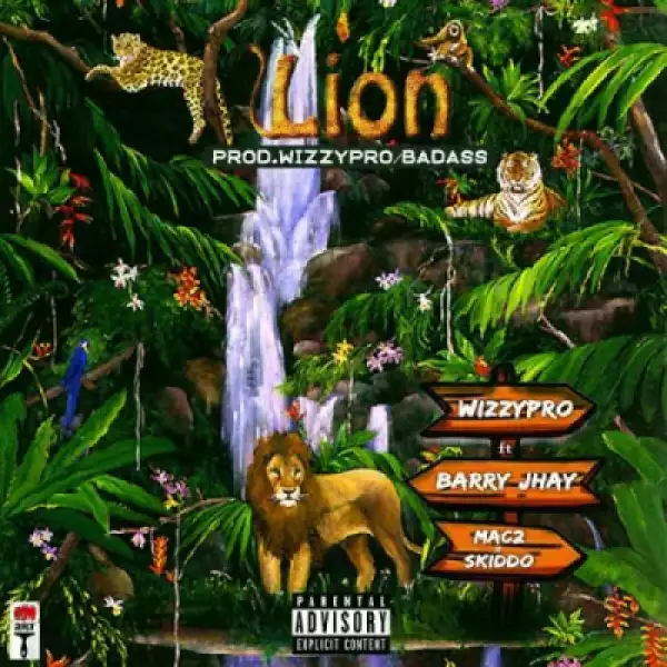 WizzyPro - Lion ft. Barry Jhay, Mac 2, Skido